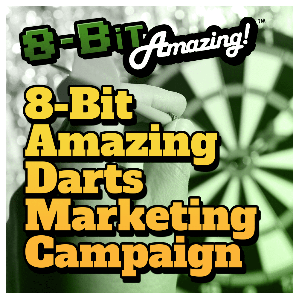 8-Bit "Amazing Darts" 90-Day Full Campaign Package